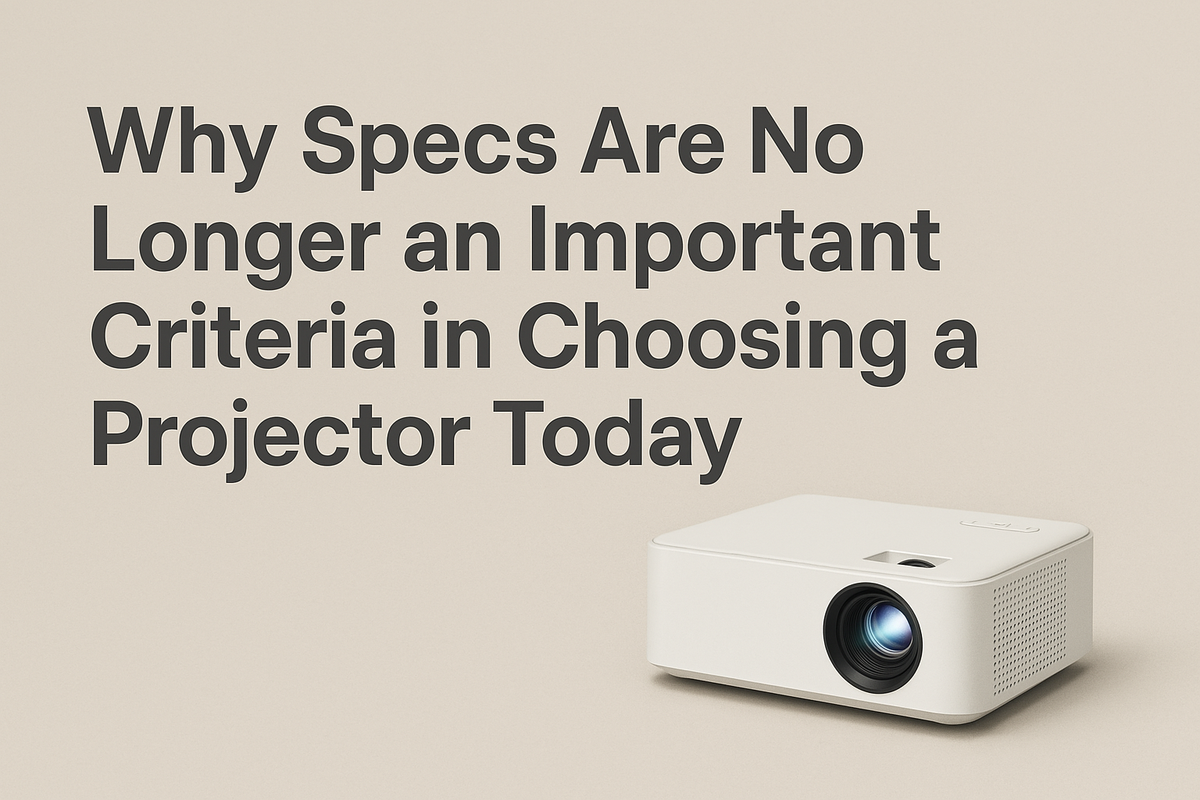“Digital graphic showing the phrase ‘Why Specs Are No Longer an Important Criteria in Choosing a Projector Today’ with a modern white projector glowing on a beige background.”